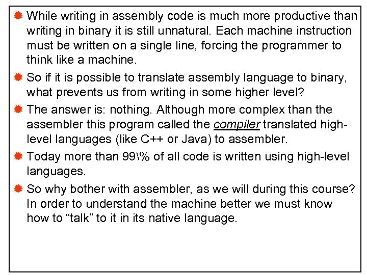 ® While writing in assembly code is much more productive than writing in binary