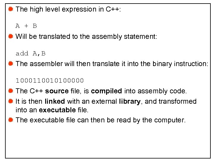® The high level expression in C++: A + B ® Will be translated