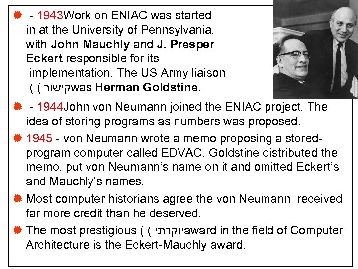 ® - 1943 Work on ENIAC was started in at the University of Pennsylvania,