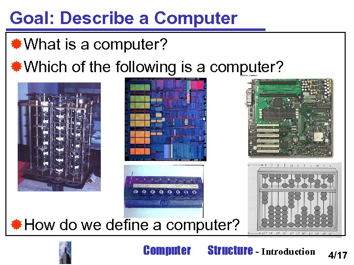 Goal: Describe a Computer ®What is a computer? ®Which of the following is a