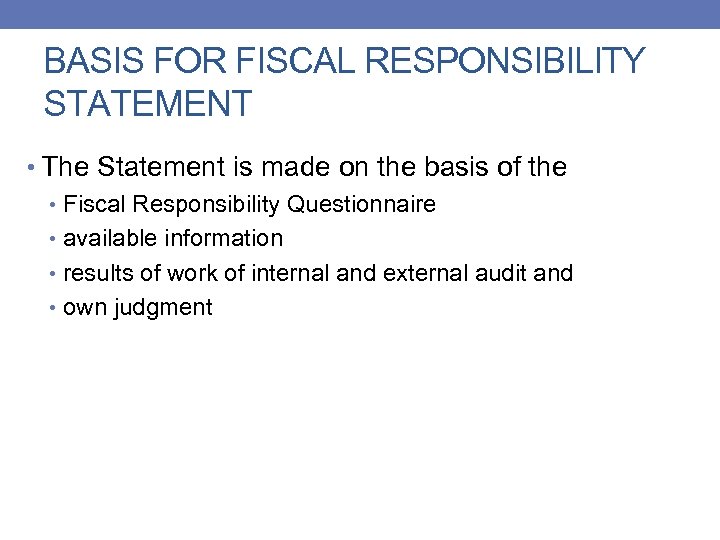 BASIS FOR FISCAL RESPONSIBILITY STATEMENT • The Statement is made on the basis of