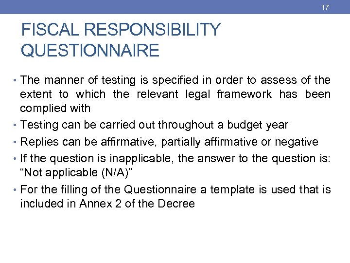 17 FISCAL RESPONSIBILITY QUESTIONNAIRE • The manner of testing is specified in order to