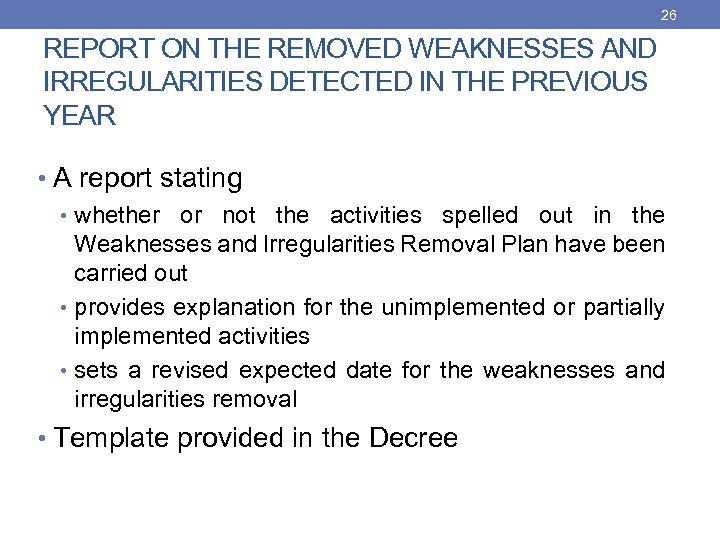 26 REPORT ON THE REMOVED WEAKNESSES AND IRREGULARITIES DETECTED IN THE PREVIOUS YEAR •