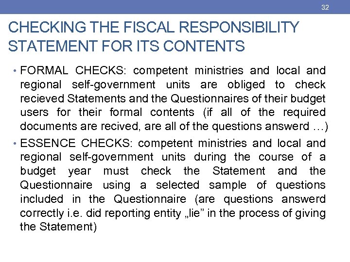 32 CHECKING THE FISCAL RESPONSIBILITY STATEMENT FOR ITS CONTENTS • FORMAL CHECKS: competent ministries