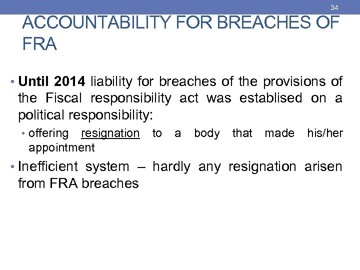 34 ACCOUNTABILITY FOR BREACHES OF FRA • Until 2014 liability for breaches of the