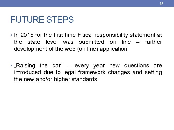 37 FUTURE STEPS • In 2015 for the first time Fiscal responsibility statement at