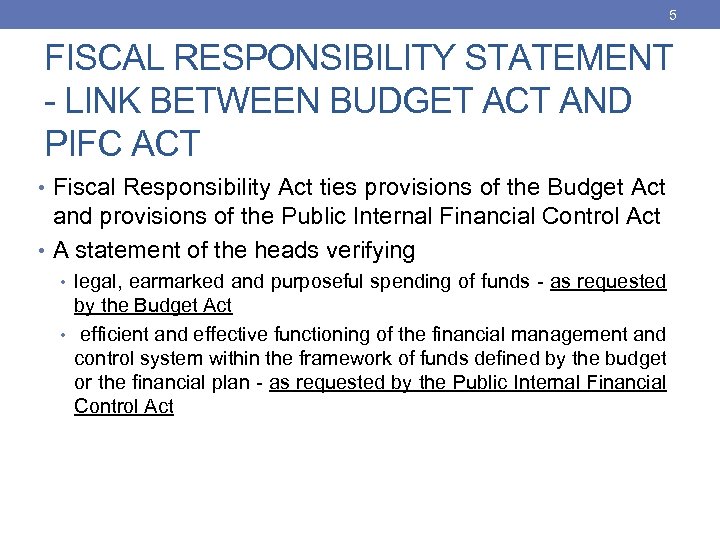 5 FISCAL RESPONSIBILITY STATEMENT - LINK BETWEEN BUDGET ACT AND PIFC ACT • Fiscal
