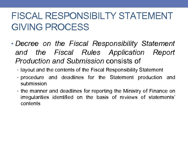 FISCAL RESPONSIBILTY STATEMENT GIVING PROCESS • Decree on the Fiscal Responsibility Statement and the