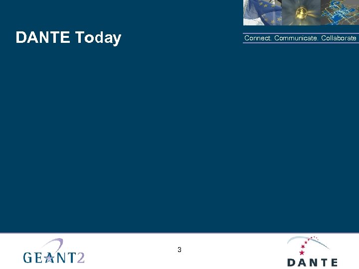 DANTE Today Connect. Communicate. Collaborate 3 