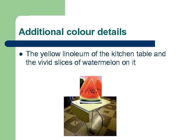 Additional colour details l The yellow linoleum of the kitchen table and the vivid
