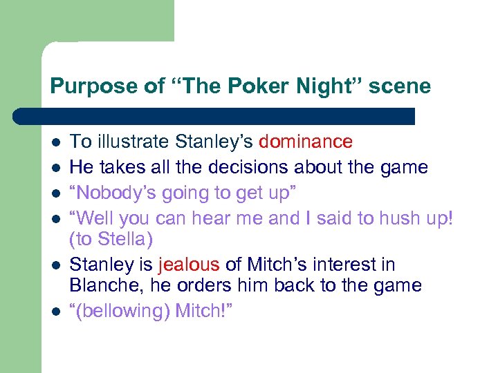 Purpose of “The Poker Night” scene l l l To illustrate Stanley’s dominance He