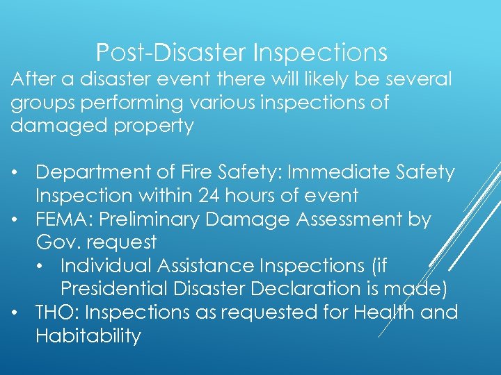 Post-Disaster Inspections After a disaster event there will likely be several groups performing various