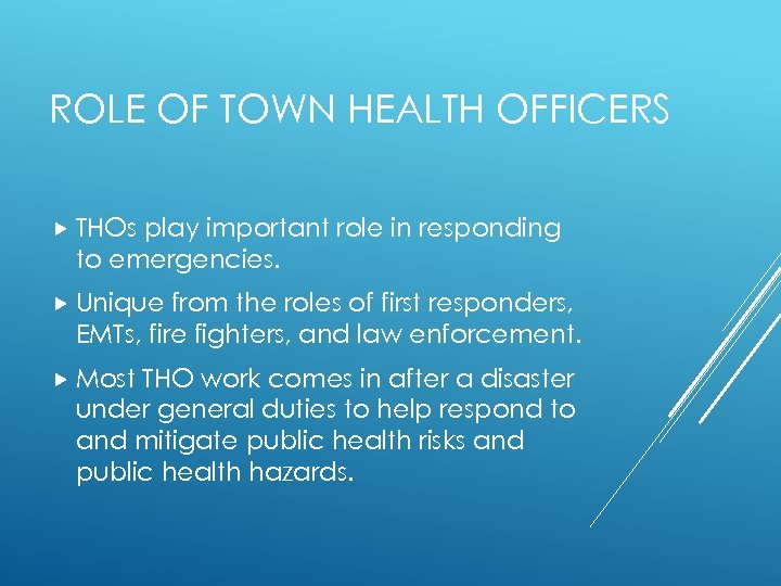 ROLE OF TOWN HEALTH OFFICERS THOs play important role in responding to emergencies. Unique