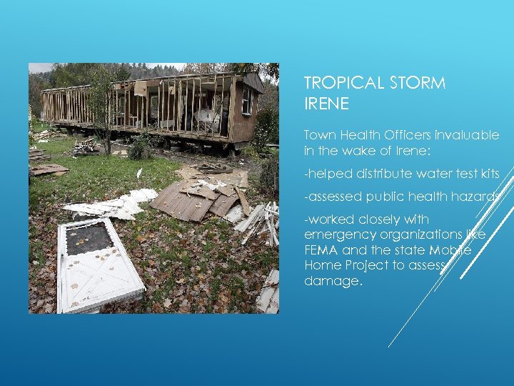 TROPICAL STORM IRENE Town Health Officers invaluable in the wake of Irene: -helped distribute