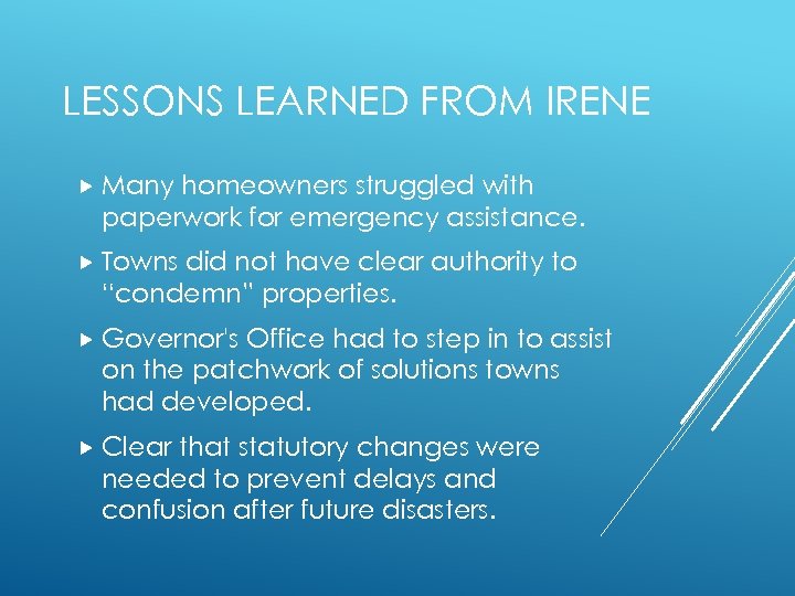 LESSONS LEARNED FROM IRENE Many homeowners struggled with paperwork for emergency assistance. Towns did