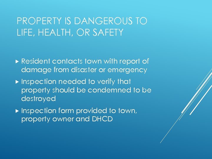 PROPERTY IS DANGEROUS TO LIFE, HEALTH, OR SAFETY Resident contacts town with report of