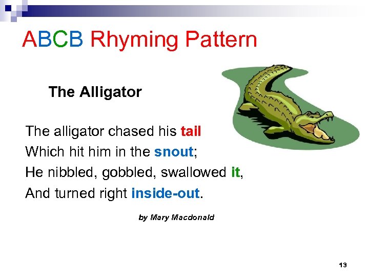 ABCB Rhyming Pattern The Alligator The alligator chased his tail Which hit him in