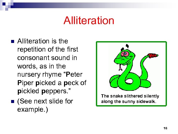 Alliteration n n Alliteration is the repetition of the first consonant sound in words,