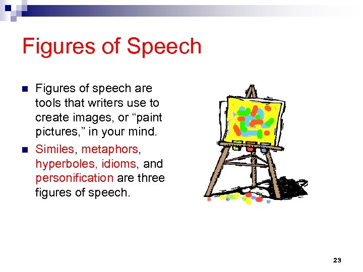 Figures of Speech n n Figures of speech are tools that writers use to