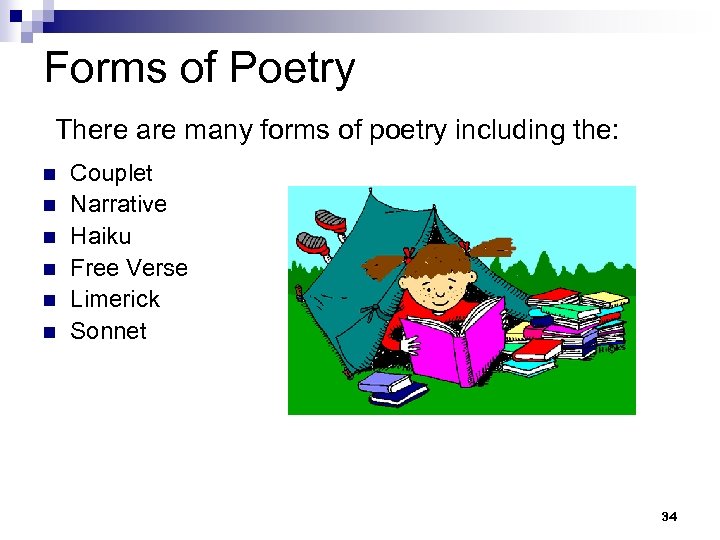 Forms of Poetry There are many forms of poetry including the: n n n