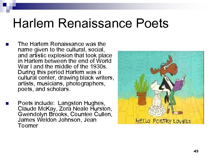 Harlem Renaissance Poets n The Harlem Renaissance was the name given to the cultural,
