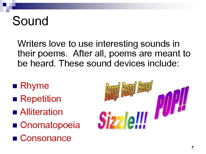 Sound Writers love to use interesting sounds in their poems. After all, poems are