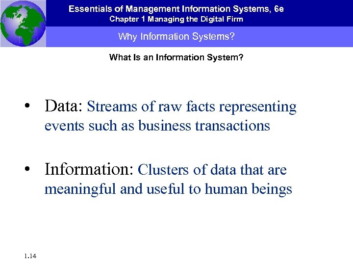 Essentials of Management Information Systems, 6 e Chapter 1 Managing the Digital Firm Why