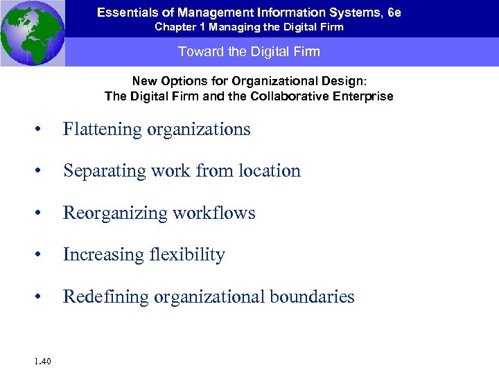 Essentials of Management Information Systems, 6 e Chapter 1 Managing the Digital Firm Toward