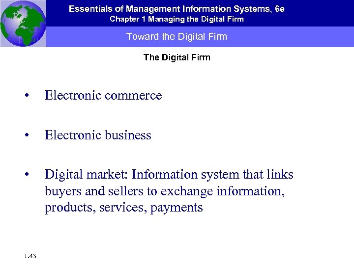 Essentials of Management Information Systems, 6 e Chapter 1 Managing the Digital Firm Toward