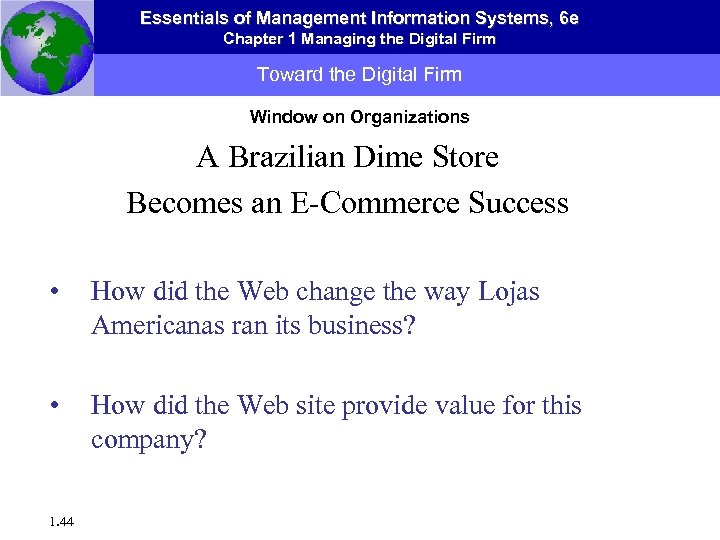 Essentials of Management Information Systems, 6 e Chapter 1 Managing the Digital Firm Toward