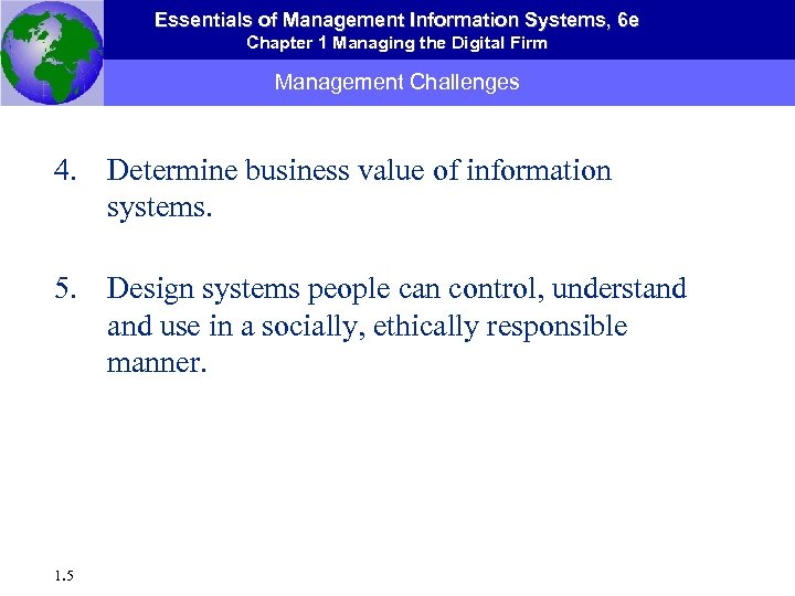 Essentials of Management Information Systems, 6 e Chapter 1 Managing the Digital Firm Management