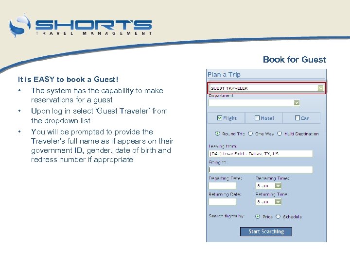 Book for Guest It is EASY to book a Guest! • The system has