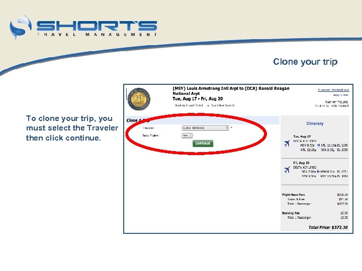 Clone your trip To clone your trip, you must select the Traveler then click