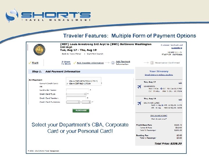 Traveler Features: Multiple Form of Payment Options Select your Department’s CBA, Corporate Card or