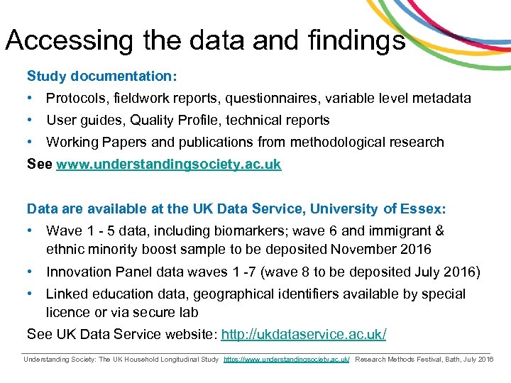 Accessing the data and findings Study documentation: • Protocols, fieldwork reports, questionnaires, variable level