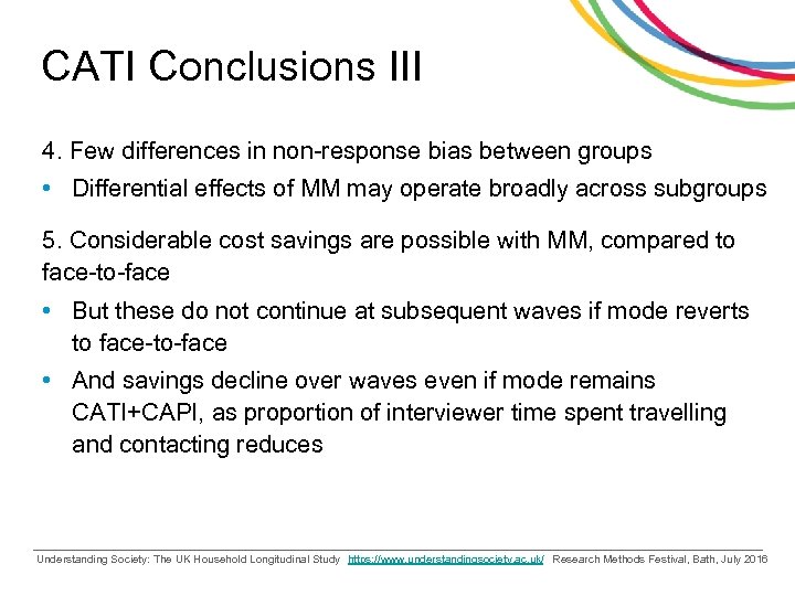 CATI Conclusions III 4. Few differences in non-response bias between groups • Differential effects