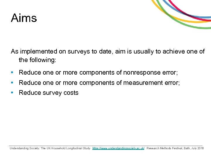 Aims As implemented on surveys to date, aim is usually to achieve one of