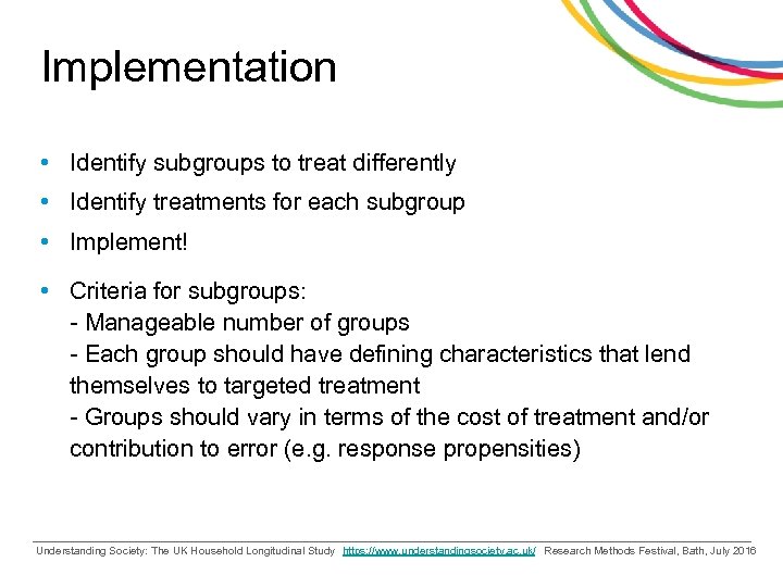 Implementation • Identify subgroups to treat differently • Identify treatments for each subgroup •