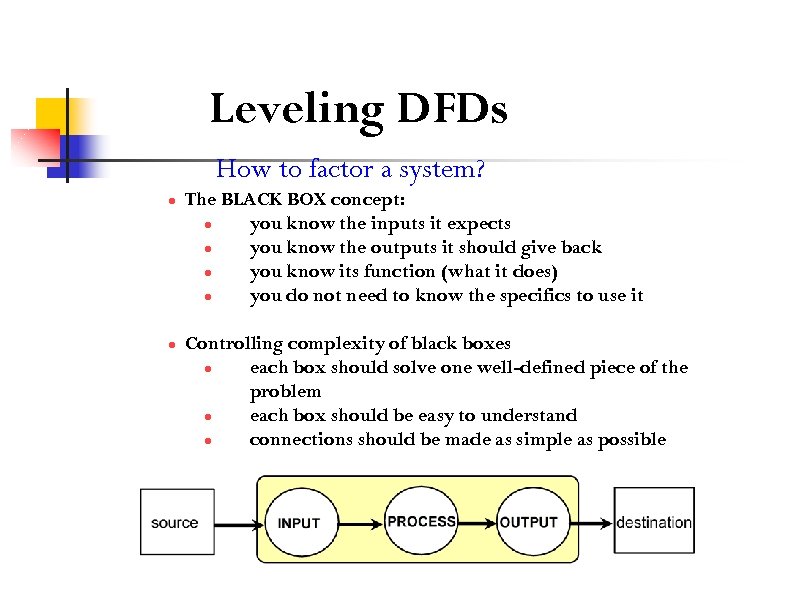 Leveling DFDs How to factor a system? l l The BLACK BOX concept: l