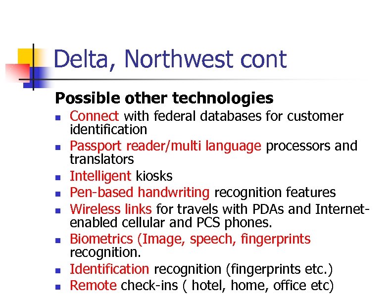 Delta, Northwest cont Possible other technologies n n n n Connect with federal databases