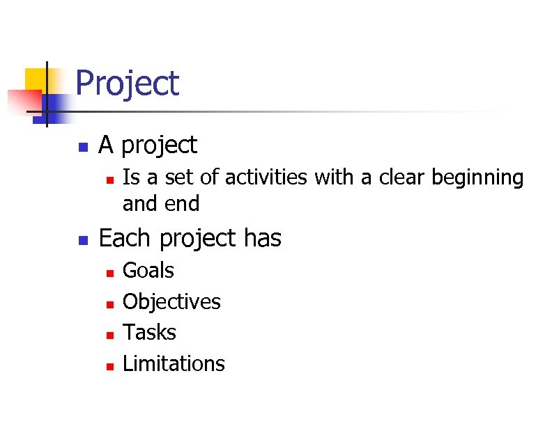 Project n A project n n Is a set of activities with a clear
