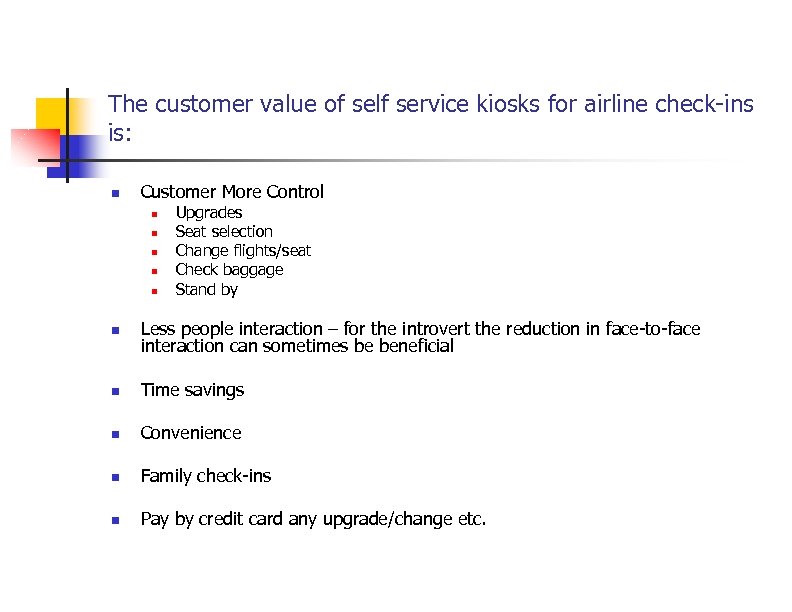 The customer value of self service kiosks for airline check-ins is: n Customer More
