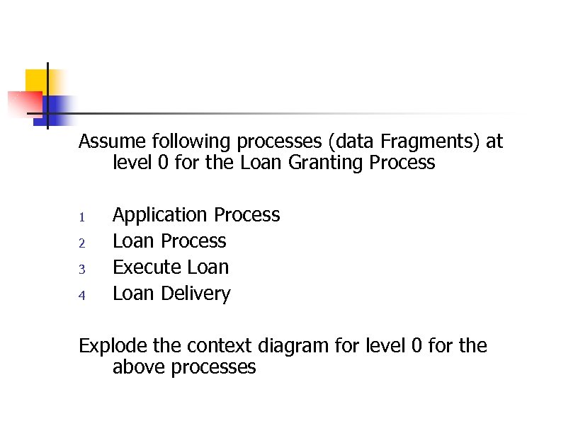 Assume following processes (data Fragments) at level 0 for the Loan Granting Process 1
