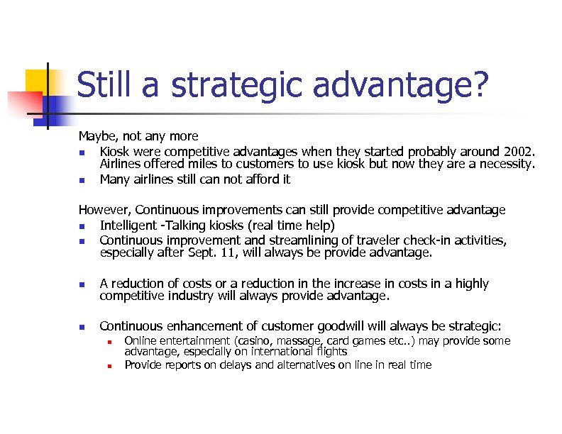 Still a strategic advantage? Maybe, not any more n Kiosk were competitive advantages when
