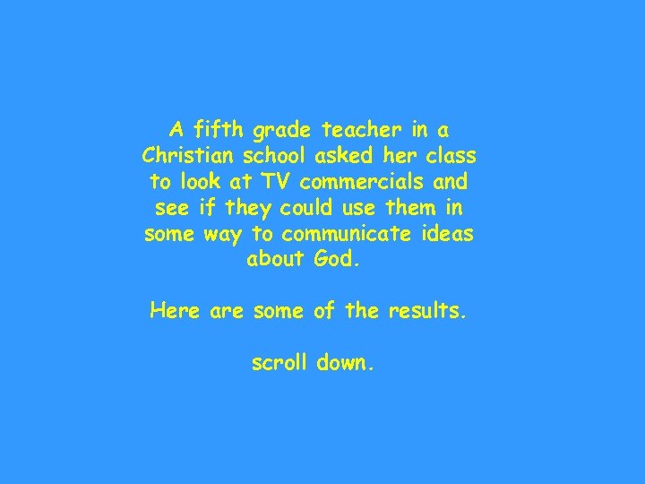A fifth grade teacher in a Christian school asked her class to look at