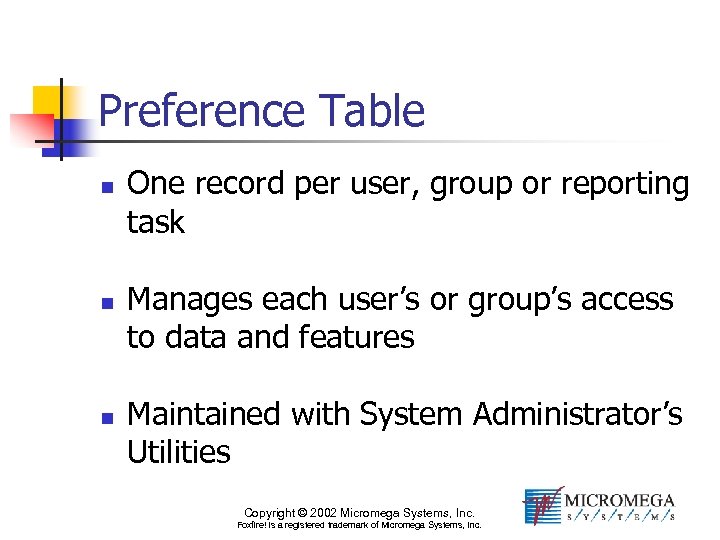 Preference Table n n n One record per user, group or reporting task Manages