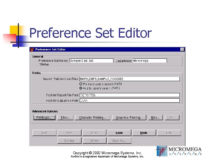 Preference Set Editor Copyright © 2002 Micromega Systems, Inc. Foxfire! is a registered trademark