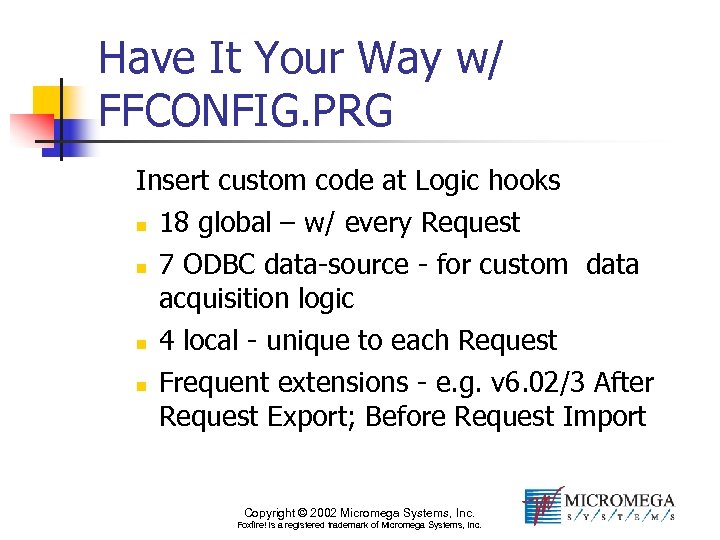 Have It Your Way w/ FFCONFIG. PRG Insert custom code at Logic hooks n