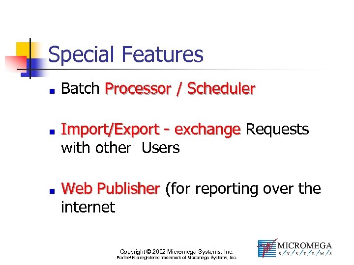 Special Features Batch Processor / Scheduler Import/Export - exchange Requests with other Users Web