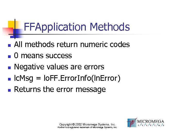 FFApplication Methods n n n All methods return numeric codes 0 means success Negative